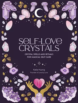 Self-Love Crystals - Crystal Spells& Rituals for Magical Self Care